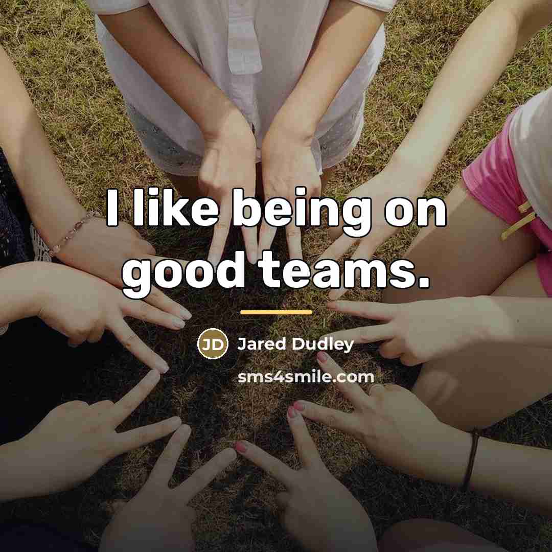 “I like being on good teams.…” quote by Jared Dudley