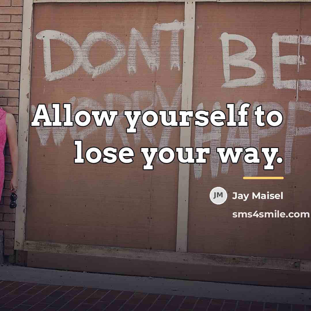 “Allow yourself to lose your way.…” quote by Jay Maisel