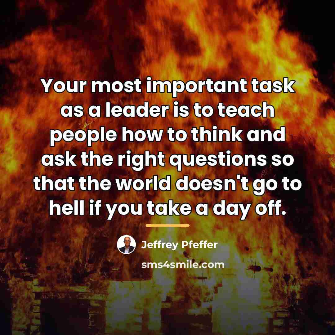 “Your most important task as a leader is to teach…” quote by Jeffrey Pfeffer