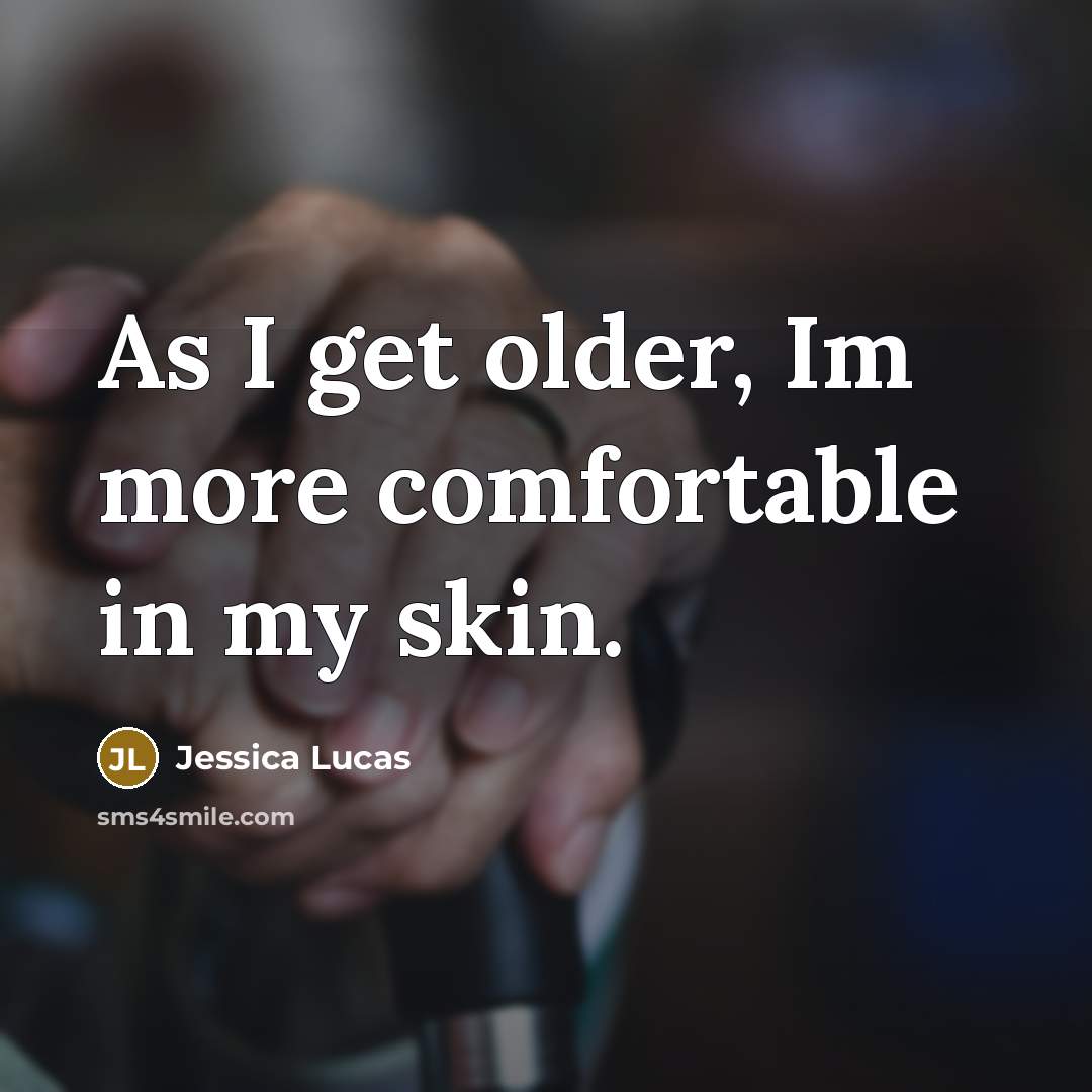 “As I get older, Im more comfortable in my skin.…” quote by Jessica Lucas