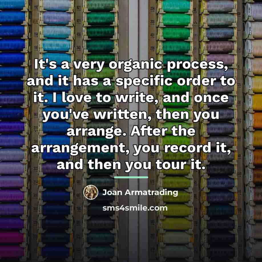 “It's a very organic process, and it has a specific…” quote by Joan Armatrading