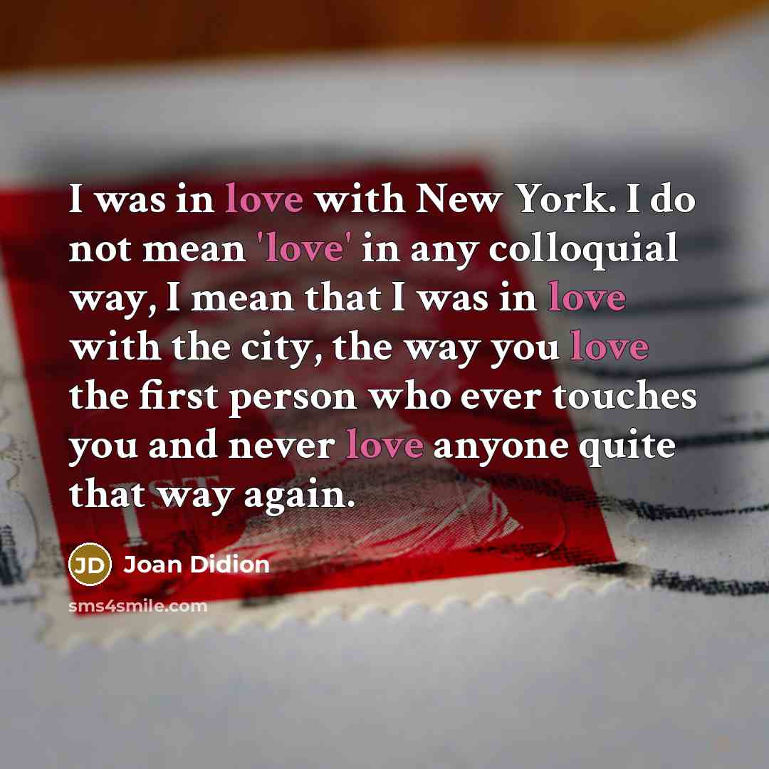 “I was in love with New York. I do not…” quote by Joan Didion