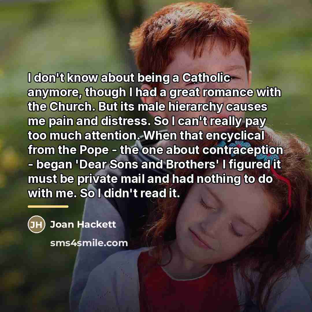 “I don't know about being a Catholic anymore, though I…” quote by Joan Hackett
