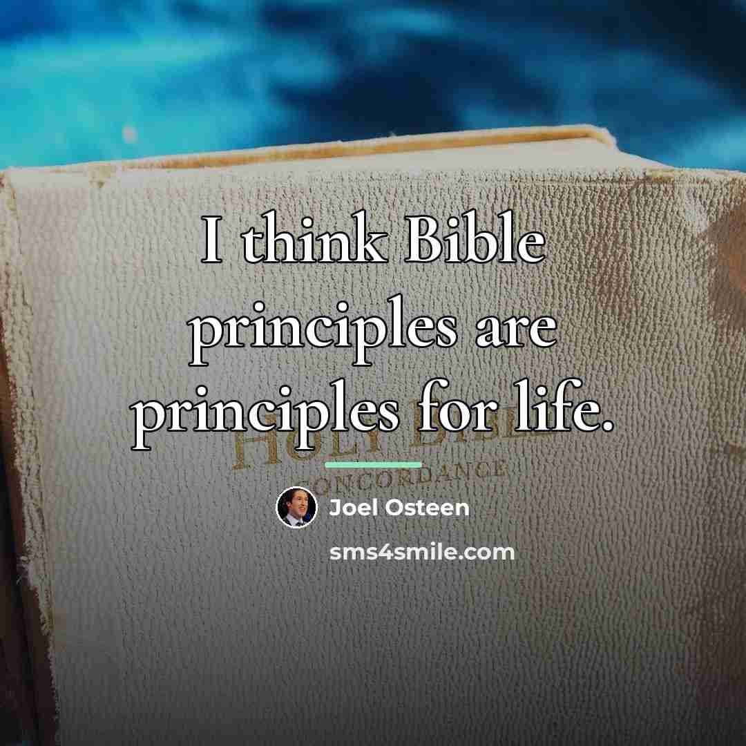 “I think Bible principles are principles for life.…” quote by Joel Osteen