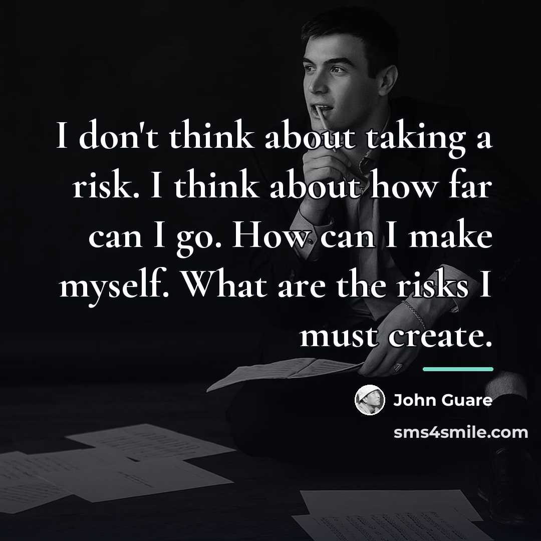 “I don't think about taking a risk. I think about…” quote by John Guare