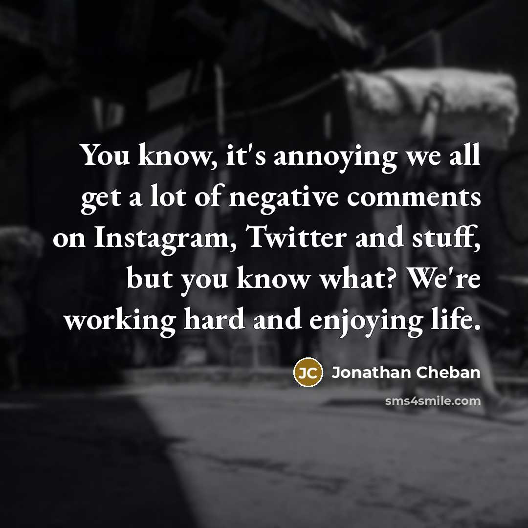 “You know, it's annoying we all get a lot of…” quote by Jonathan Cheban