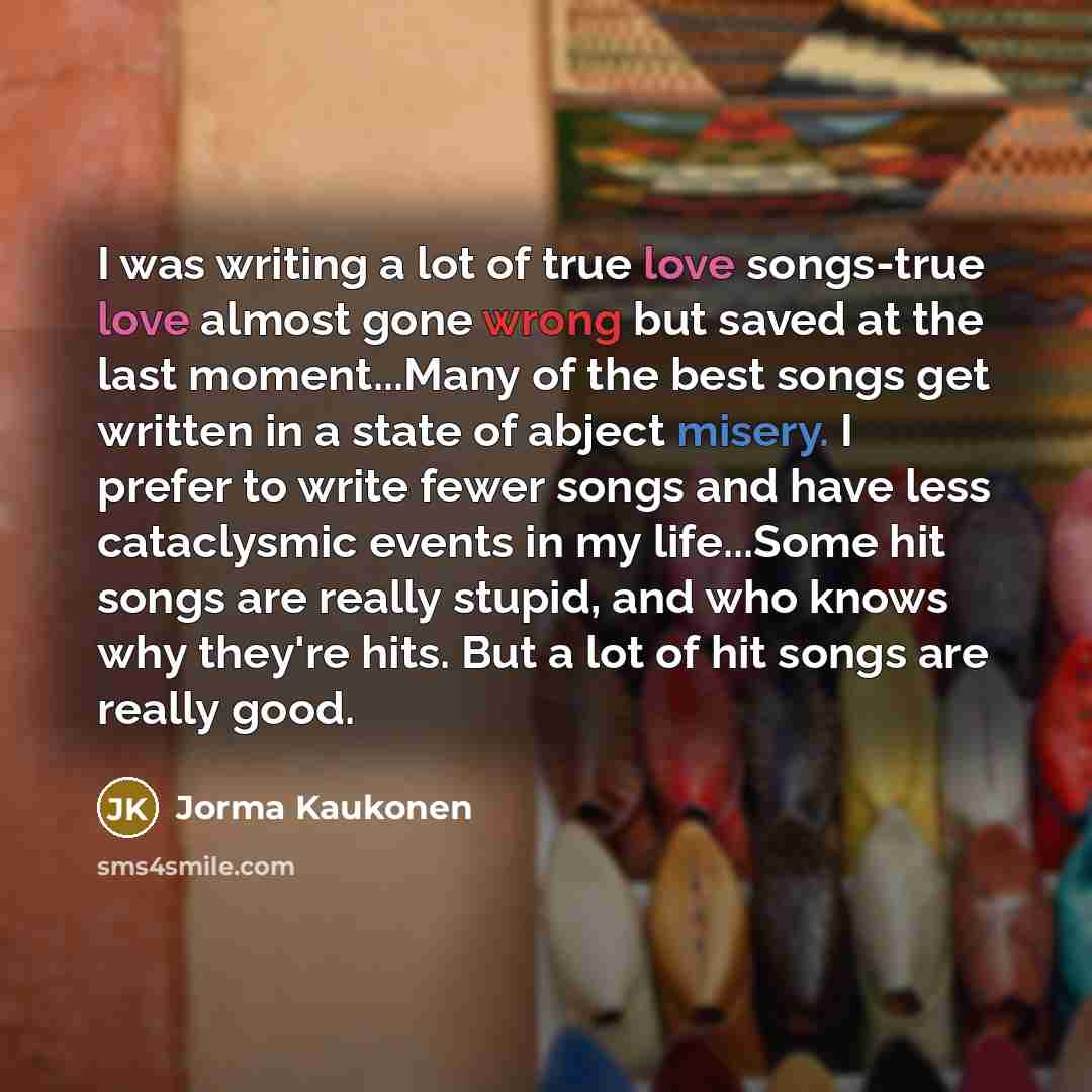 “I was writing a lot of true love songs-true love…” quote by Jorma Kaukonen