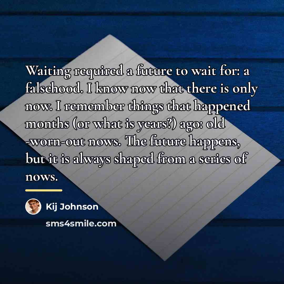 “Waiting required a future to wait for: a falsehood. I…” quote by Kij Johnson