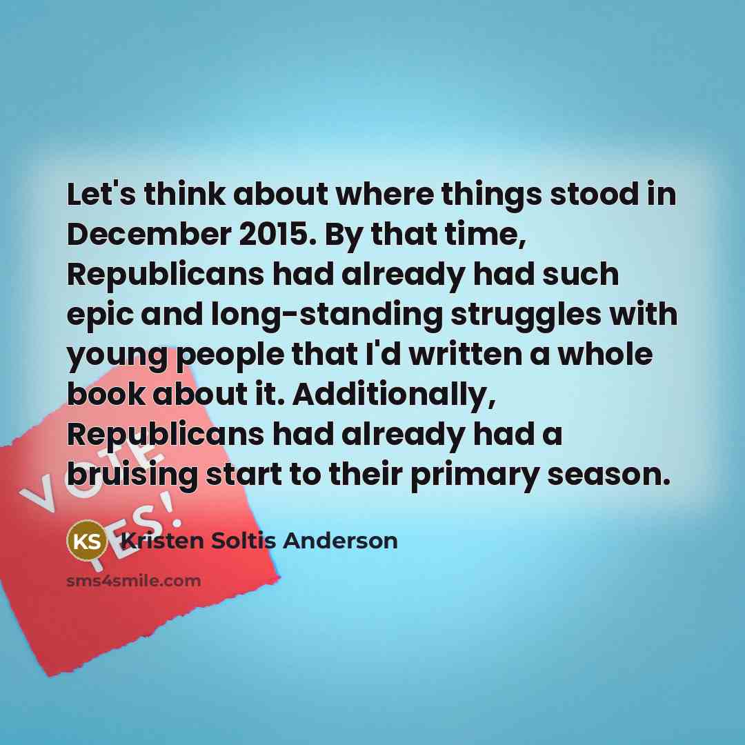“Let's think about where things stood in December 2015. By…” quote by Kristen Soltis Anderson