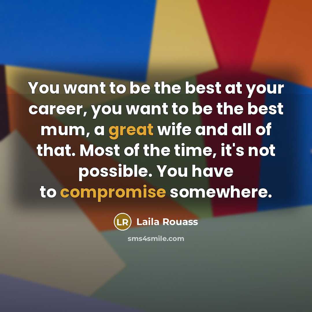 “You want to be the best at your career, you…” quote by Laila Rouass