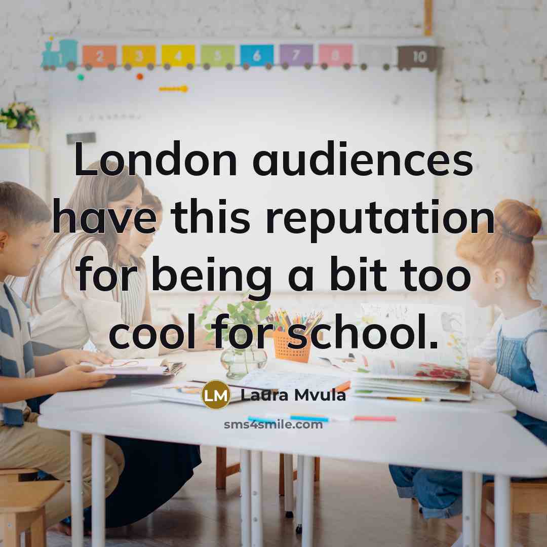“London audiences have this reputation for being a bit too…” quote by Laura Mvula