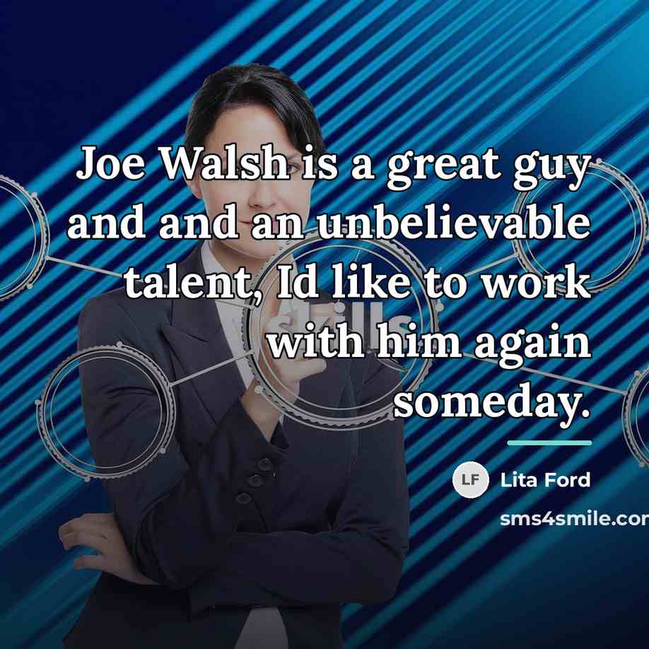 “Joe Walsh is a great guy and and an unbelievable…” quote by Lita Ford