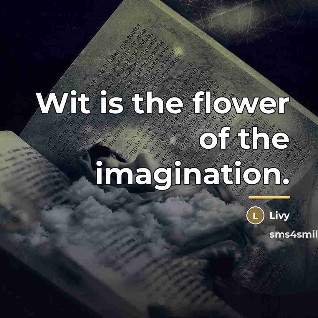 “Wit is the flower of the imagination.…” quote by Livy