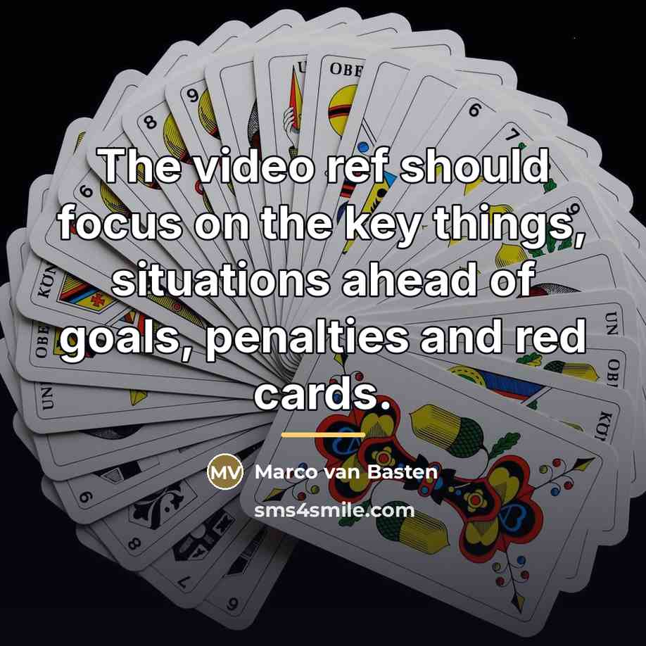 “The video ref should focus on the key things, situations…” quote by Marco van Basten
