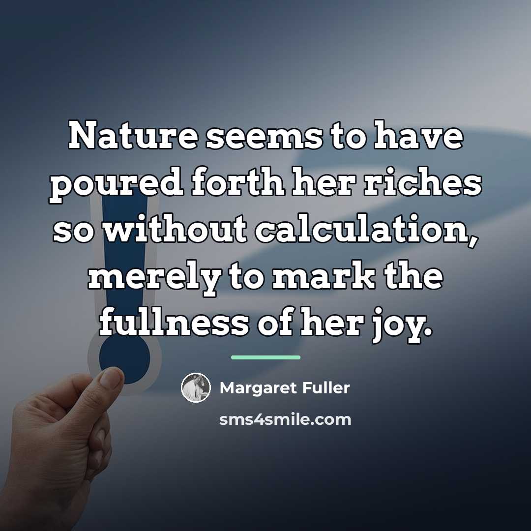“Nature seems to have poured forth her riches so without…” quote by Margaret Fuller