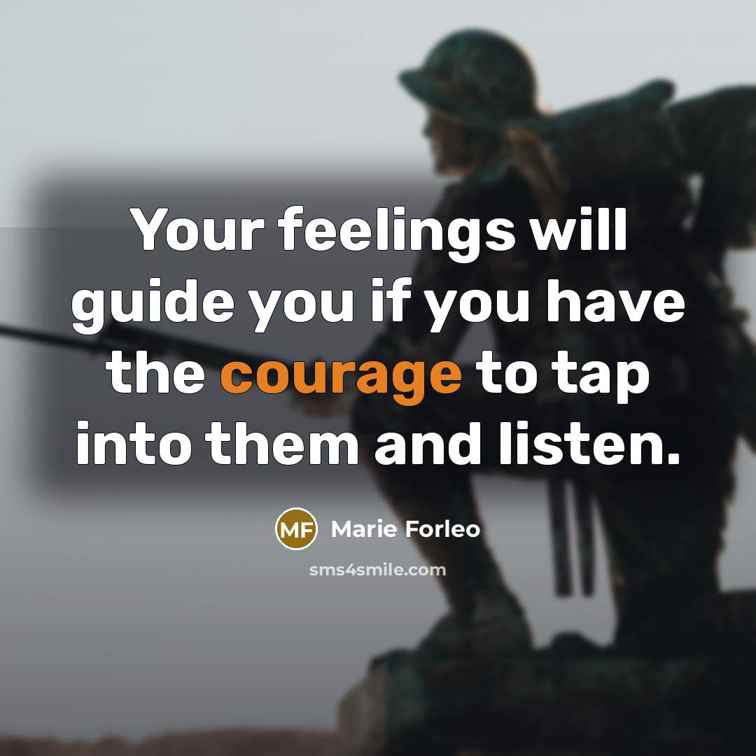 “Your feelings will guide you if you have the courage…” quote by Marie Forleo