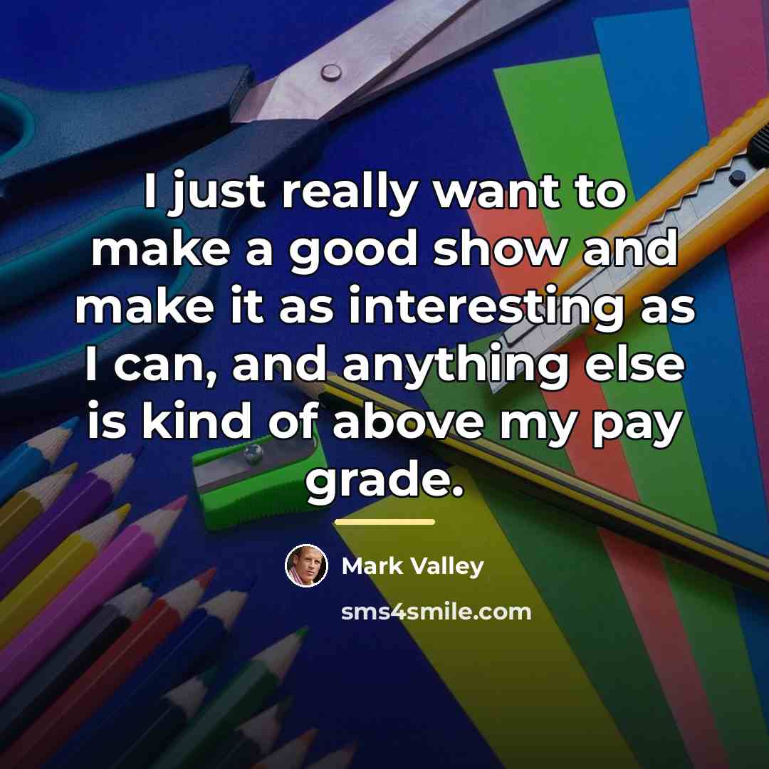 “I just really want to make a good show and…” quote by Mark Valley