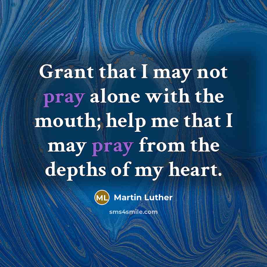 “Grant that I may not pray alone with the mouth;…” quote by Martin Luther