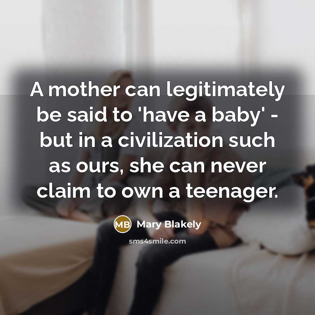 “A mother can legitimately be said to 'have a baby'…” quote by Mary Blakely