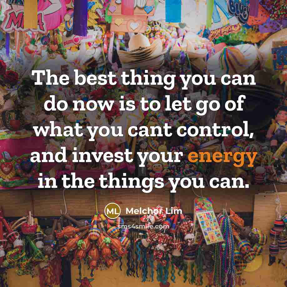 “The best thing you can do now is to let…” quote by Melchor Lim