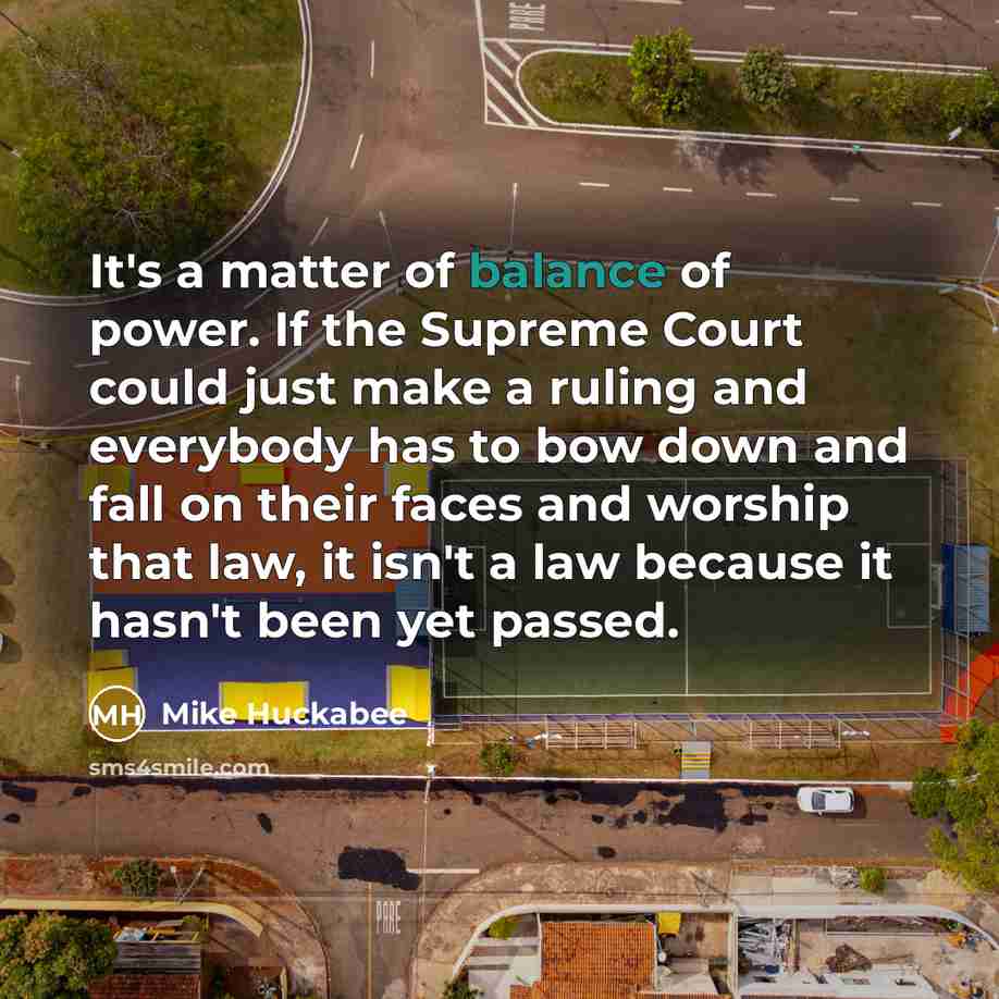 “It's a matter of balance of power. If the Supreme…” quote by Mike Huckabee