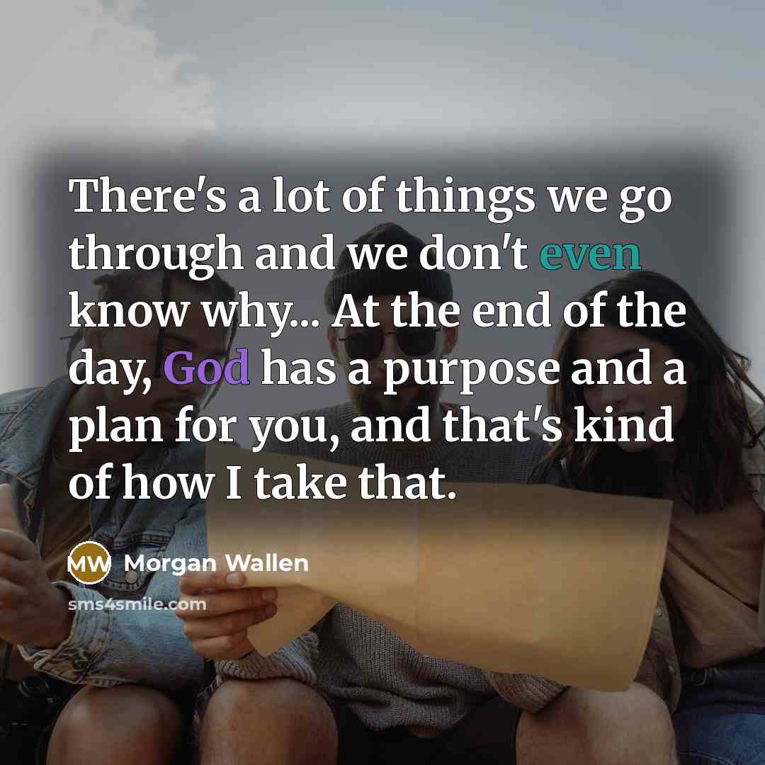 “There's a lot of things we go through and we…” quote by Morgan Wallen