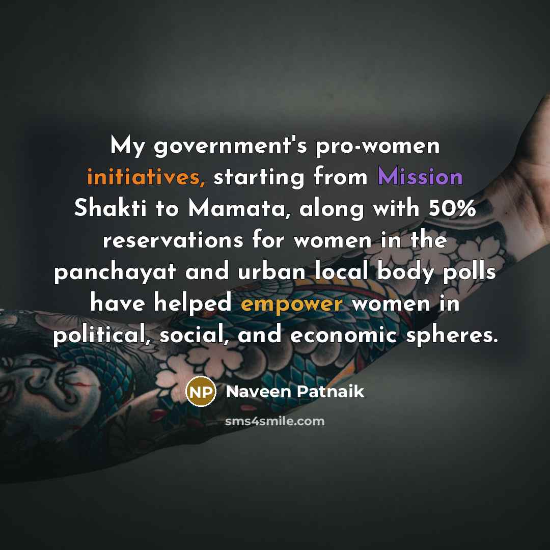 “My government's pro-women initiatives, starting from Mission Shakti to Mamata,…” quote by Naveen Patnaik