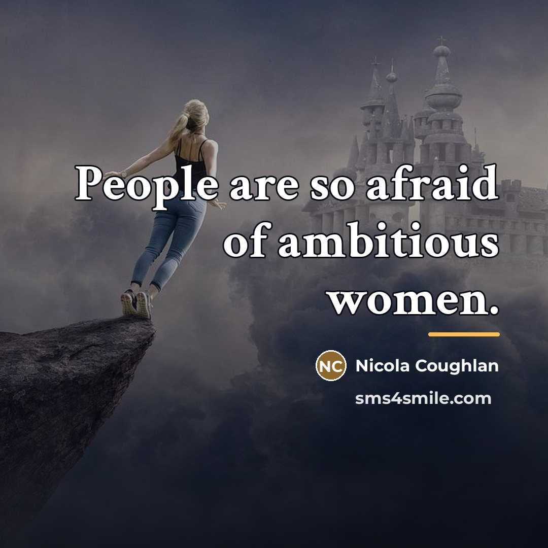 “People are so afraid of ambitious women.…” quote by Nicola Coughlan
