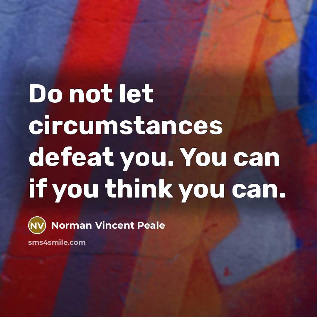 “Do not let circumstances defeat you. You can if you…” quote by Norman Vincent Peale