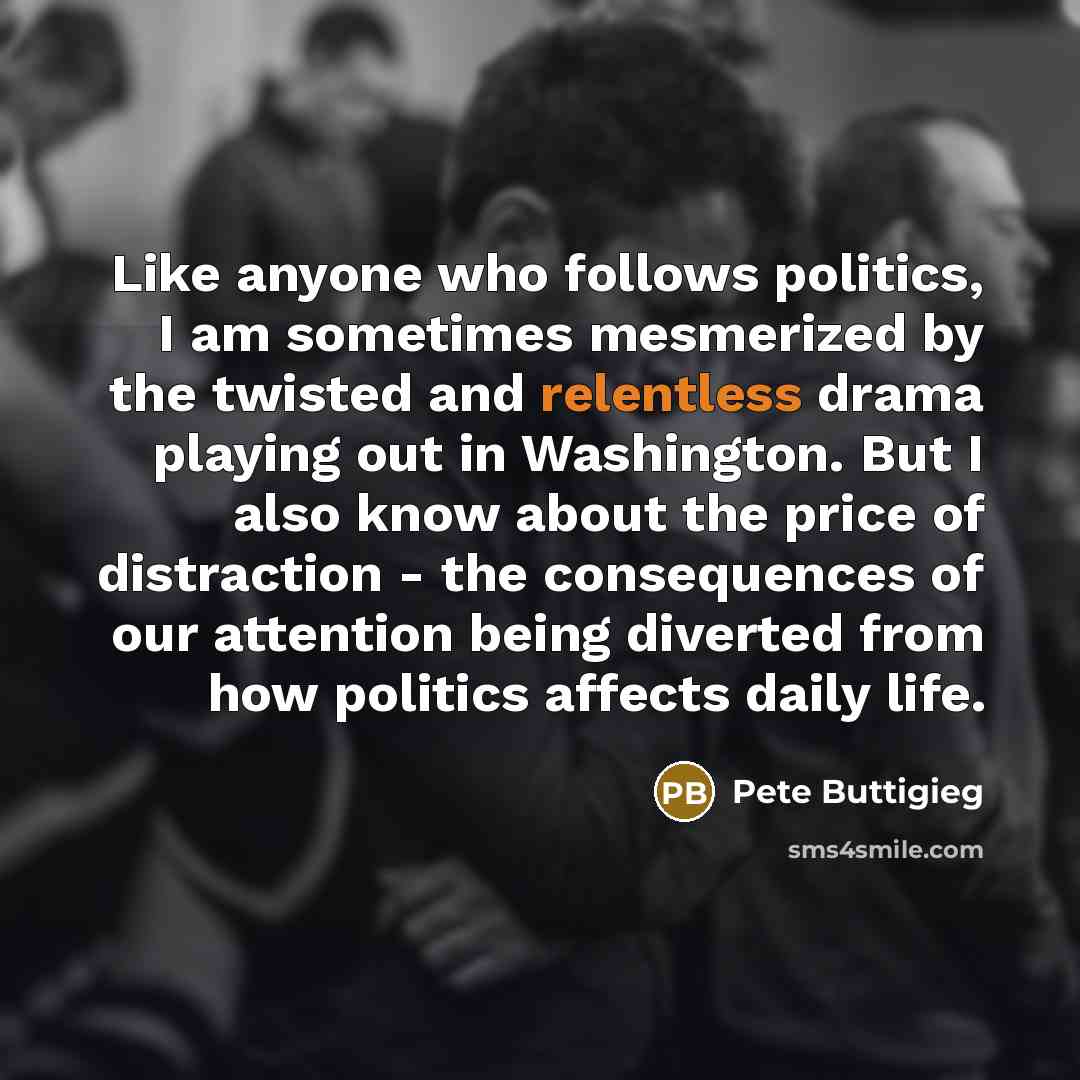 “Like anyone who follows politics, I am sometimes mesmerized by…” quote by Pete Buttigieg