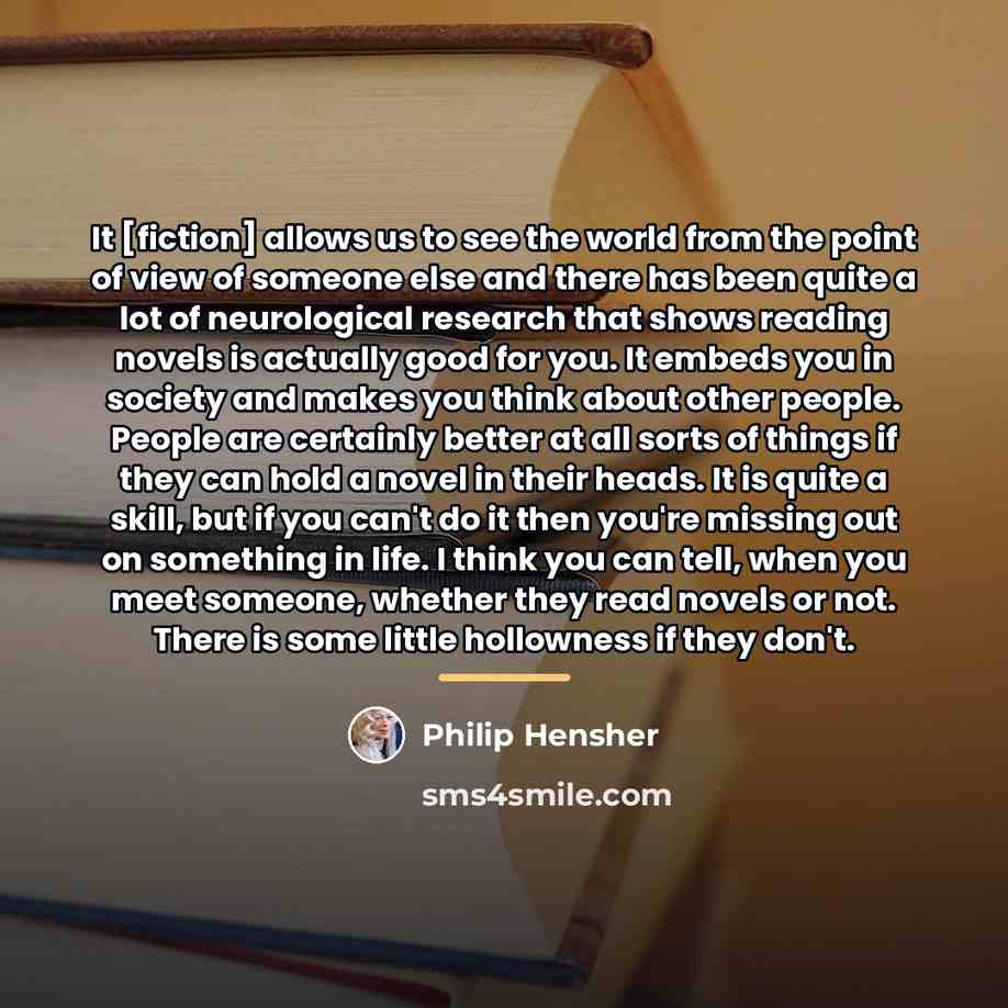 “It [fiction] allows us to see the world from the…” quote by Philip Hensher