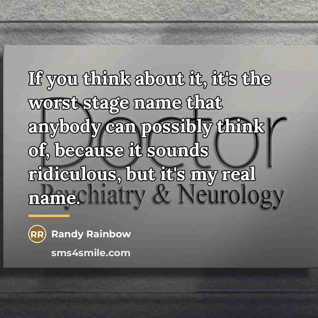 “If you think about it, it's the worst stage name…” quote by Randy Rainbow