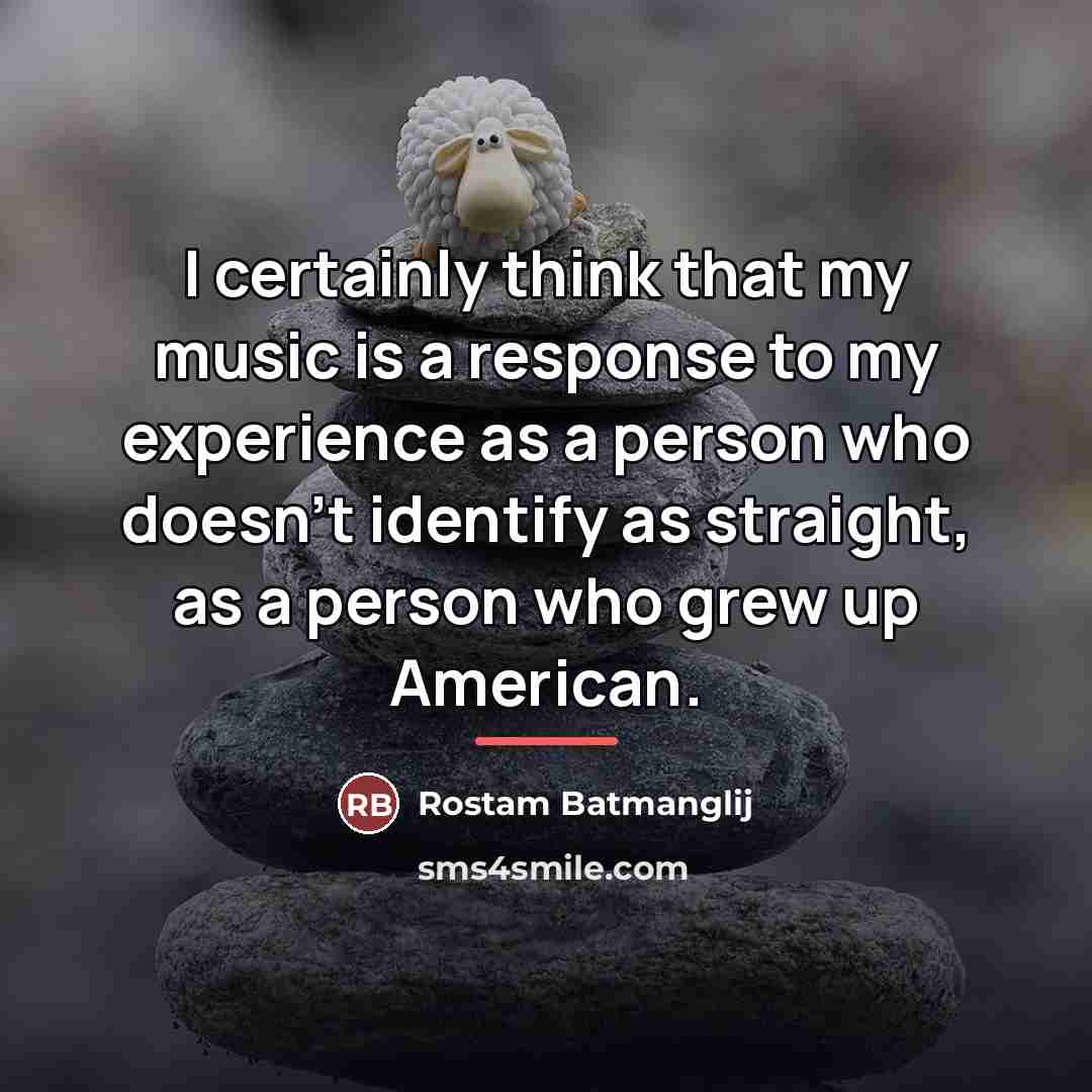 “I certainly think that my music is a response to…” quote by Rostam Batmanglij
