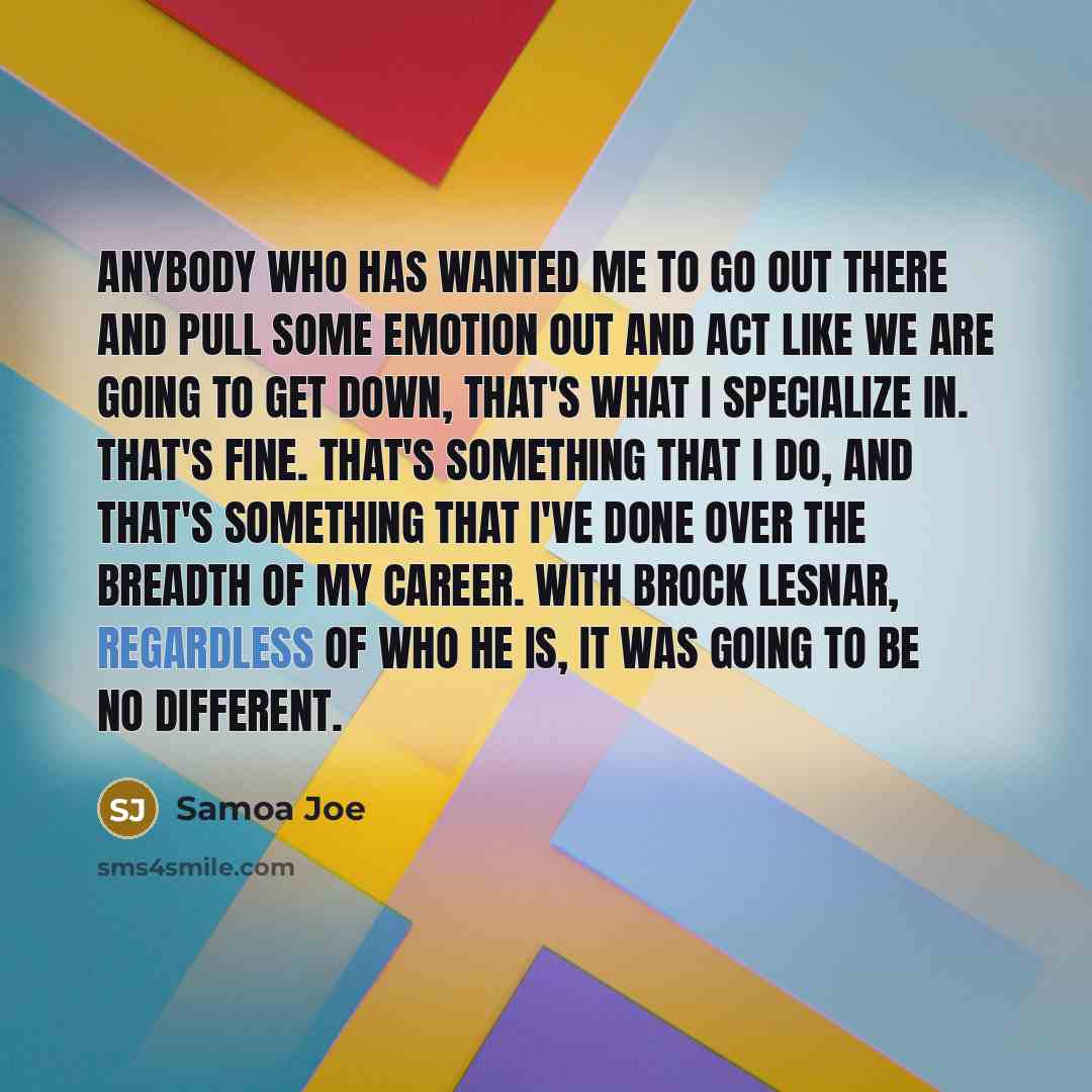 “Anybody who has wanted me to go out there and…” quote by Samoa Joe