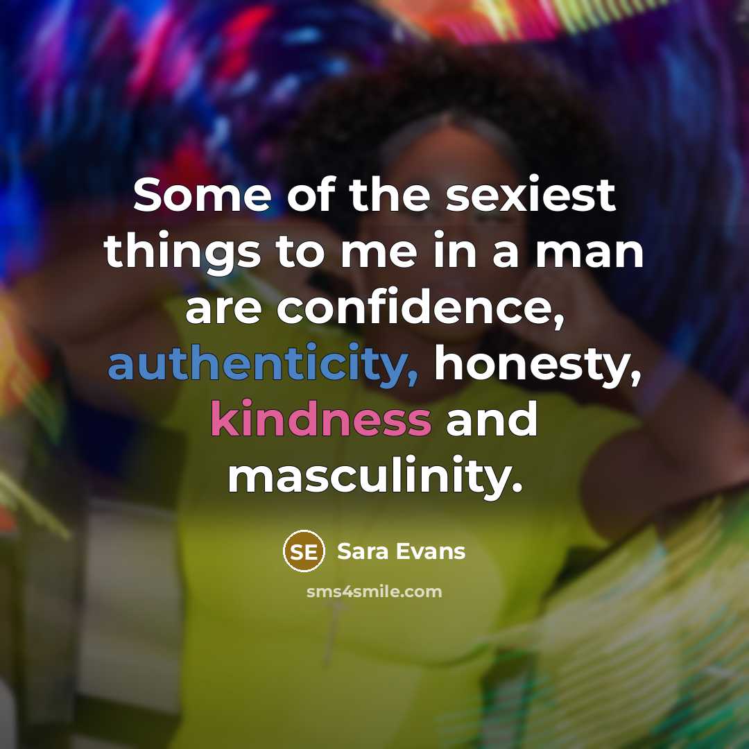 “Some of the sexiest things to me in a man…” quote by Sara Evans