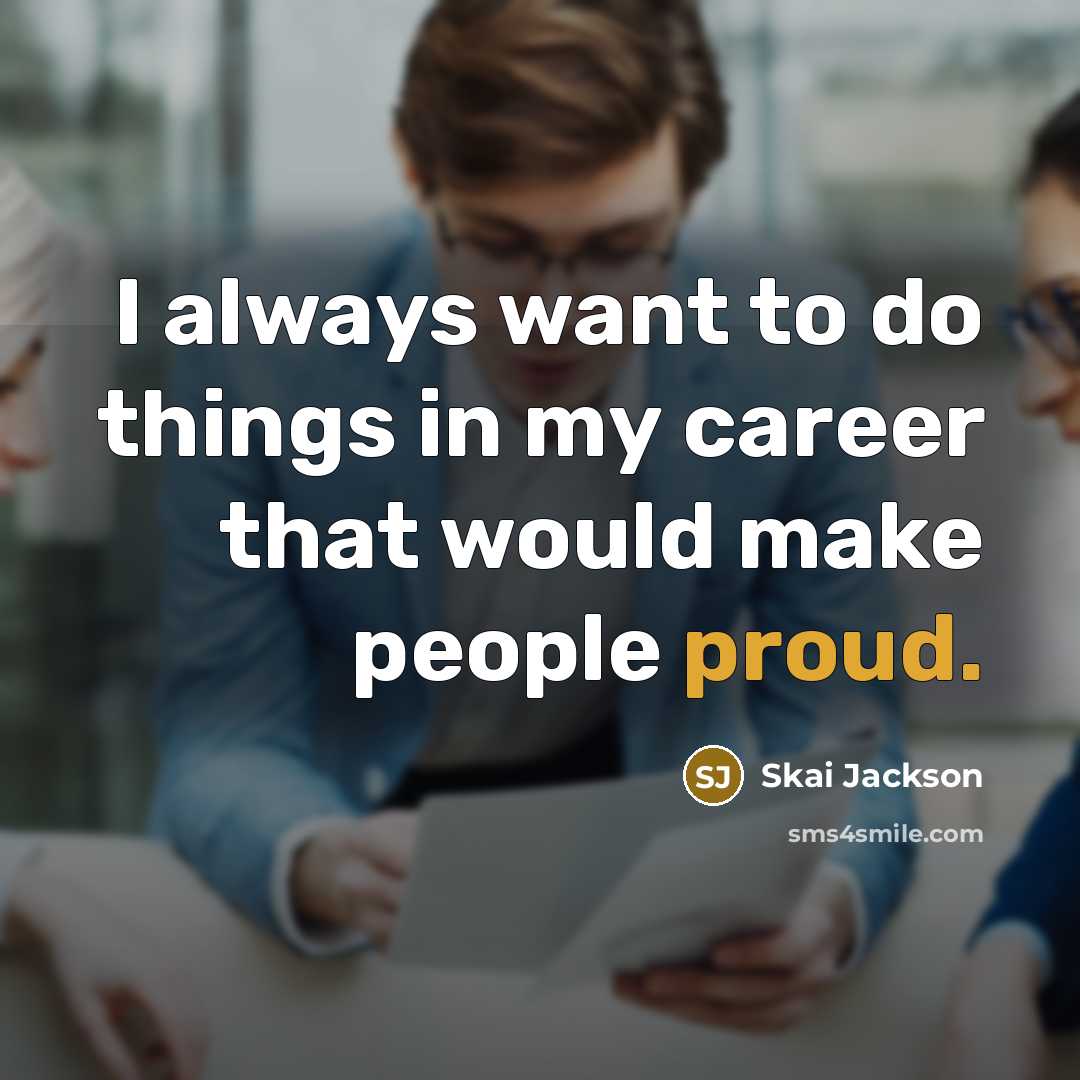 “I always want to do things in my career that…” quote by Skai Jackson