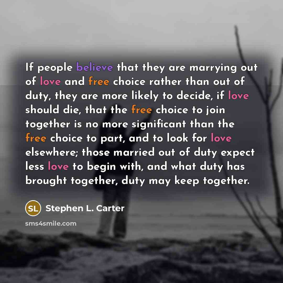 “If people believe that they are marrying out of love…” quote by Stephen L. Carter