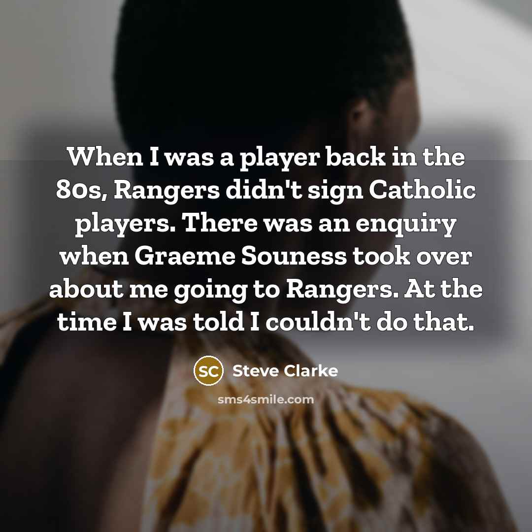 “When I was a player back in the 80s, Rangers…” quote by Steve Clarke
