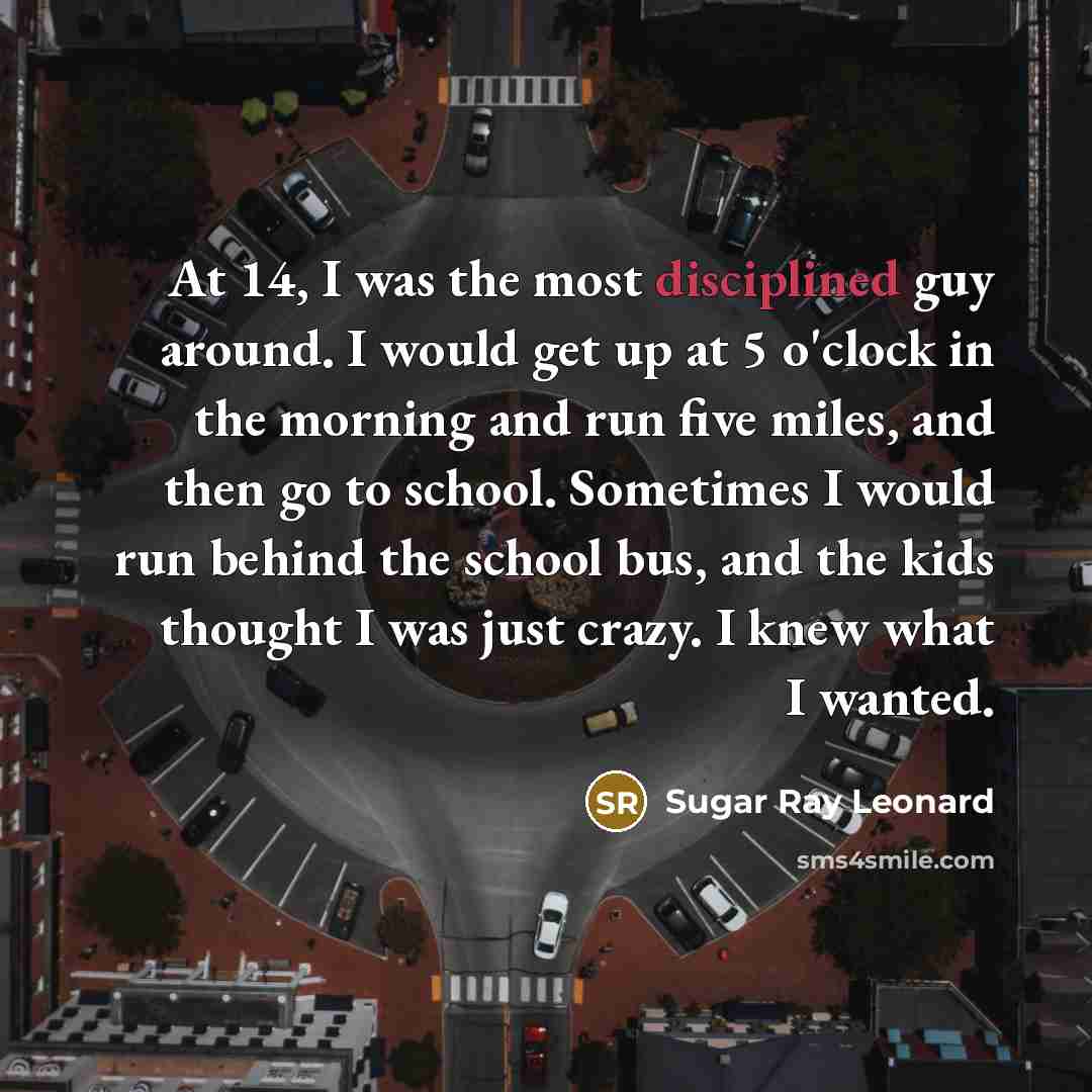 “At 14, I was the most disciplined guy around. I…” quote by Sugar Ray Leonard