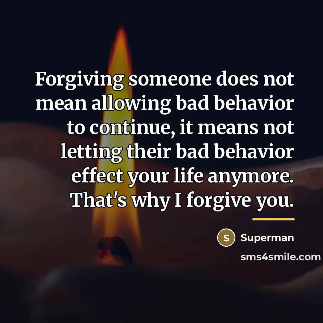 “Forgiving someone does not mean allowing bad behavior to continue,…” quote by Superman