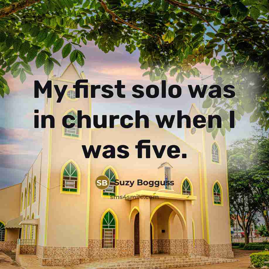 “My first solo was in church when I was five.…” quote by Suzy Bogguss