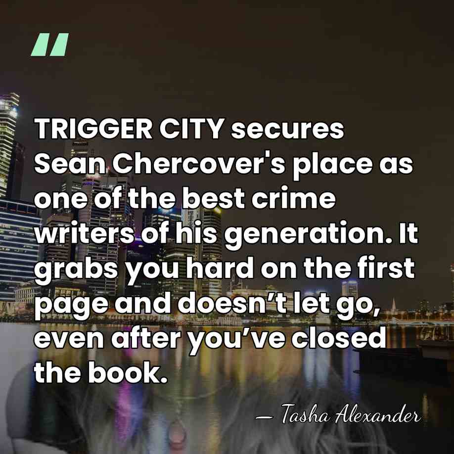 TRIGGER CITY secures Sean Chercover's place as one of the best crime&hellip; - Tasha Alexander
