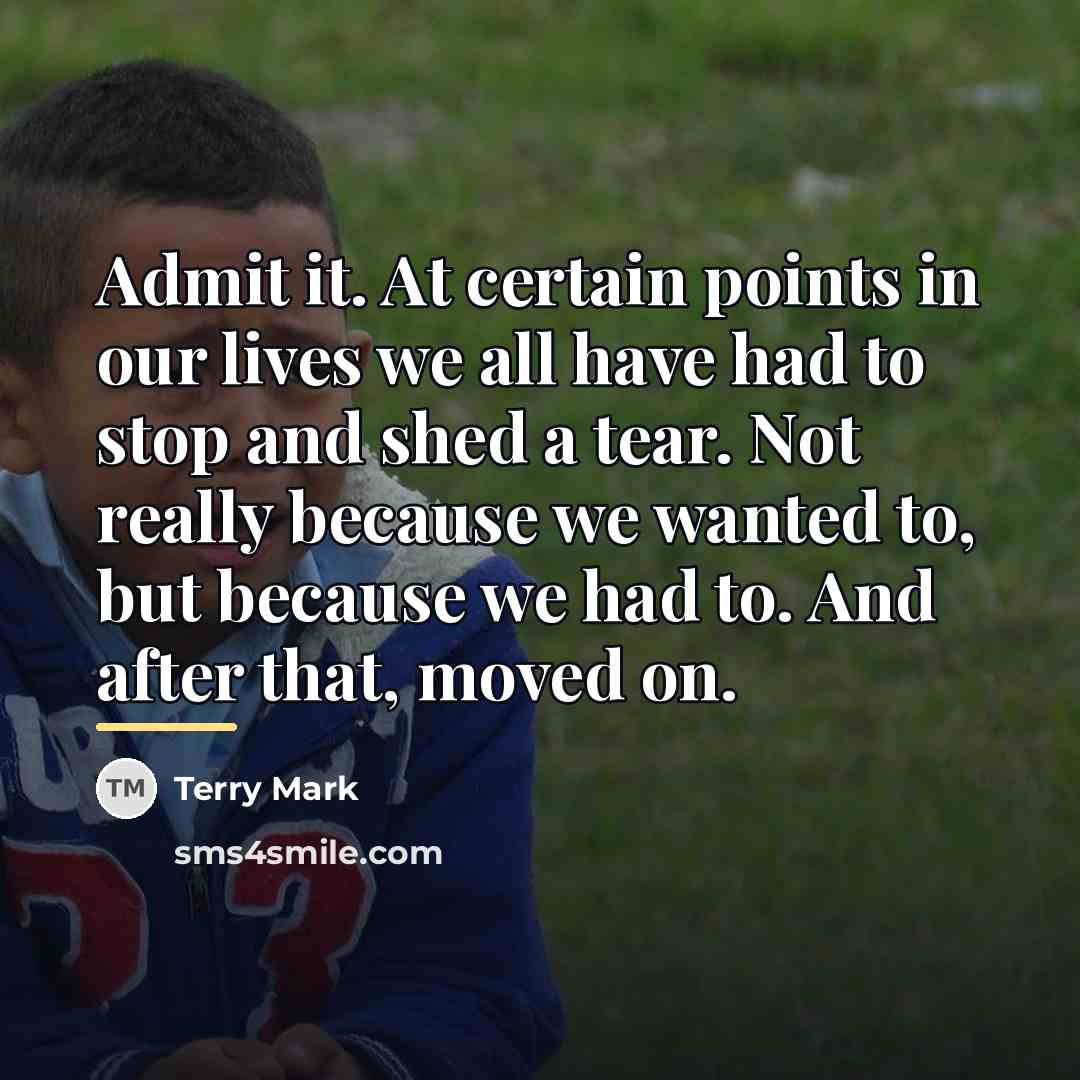 “Admit it. At certain points in our lives we all…” quote by Terry Mark