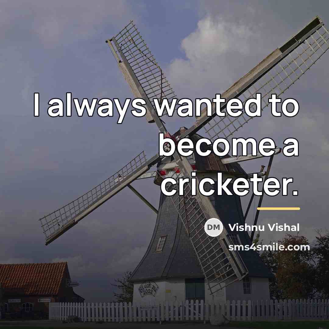 “I always wanted to become a cricketer.…” quote by Vishnu Vishal