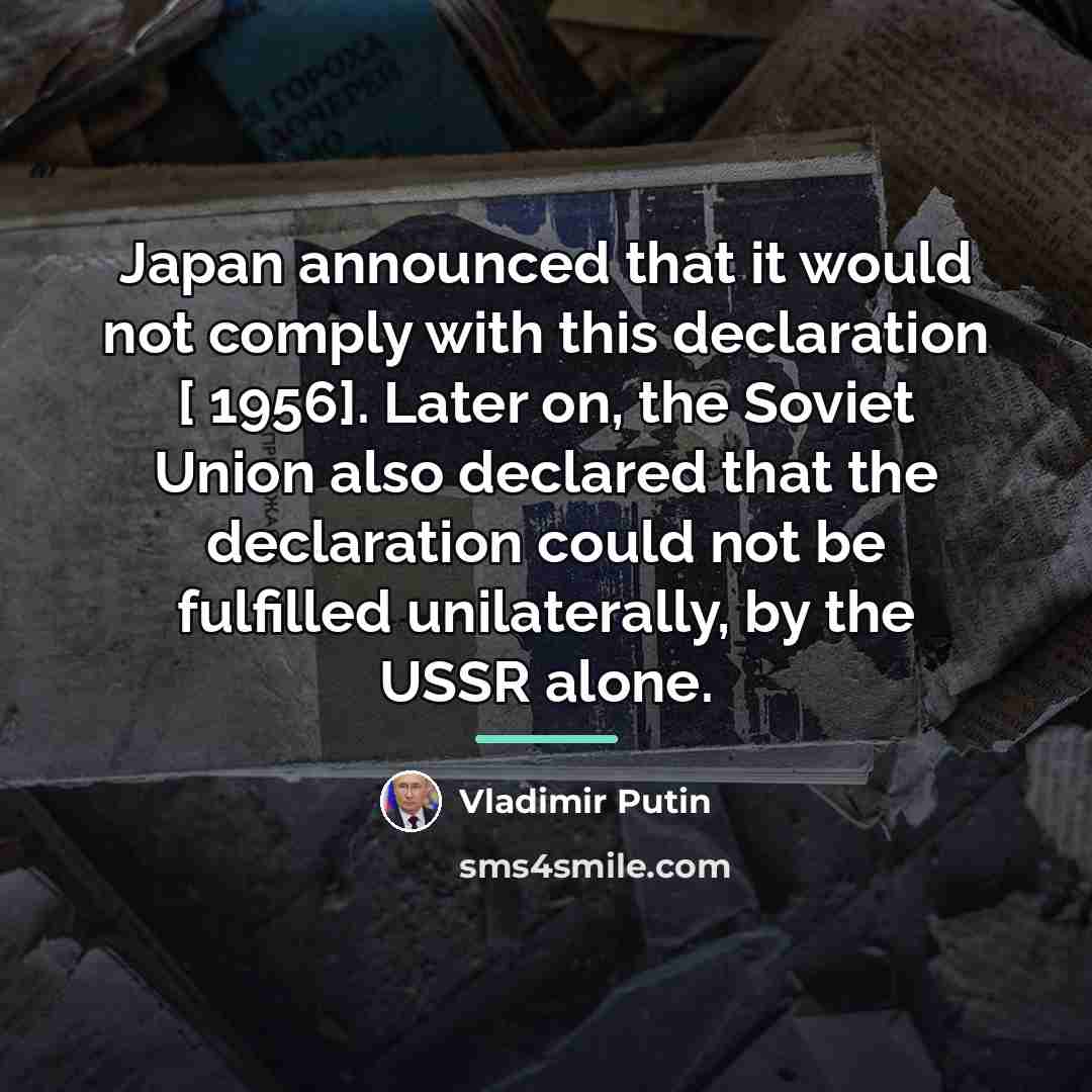“Japan announced that it would not comply with this declaration…” quote by Vladimir Putin