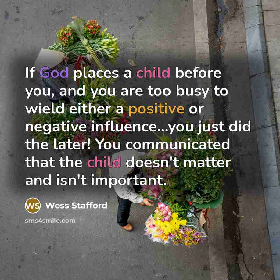 “If God places a child before you, and you are…” quote by Wess Stafford