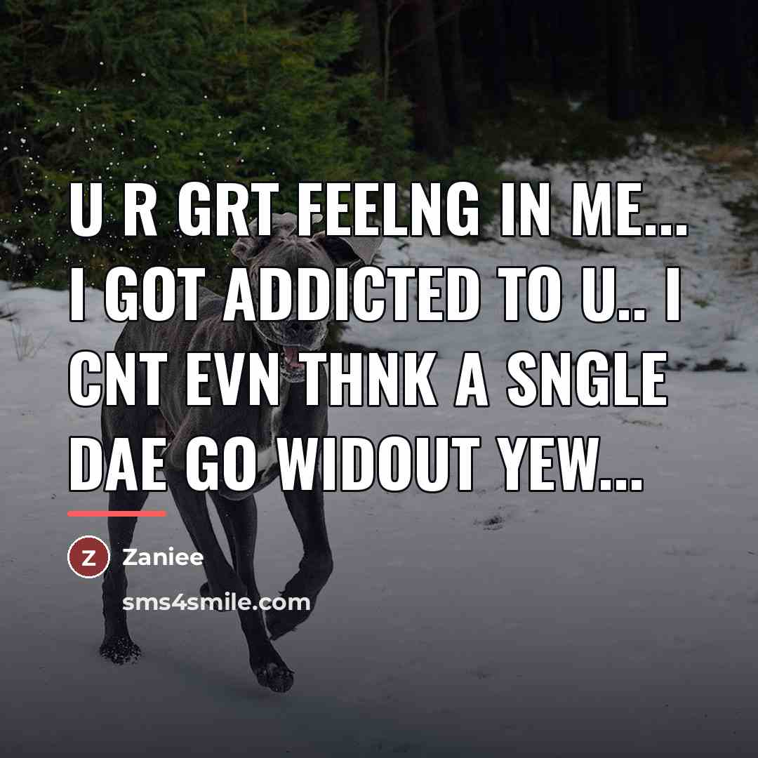 “U r grt feelng in me... I got addicted to…” quote by Zaniee