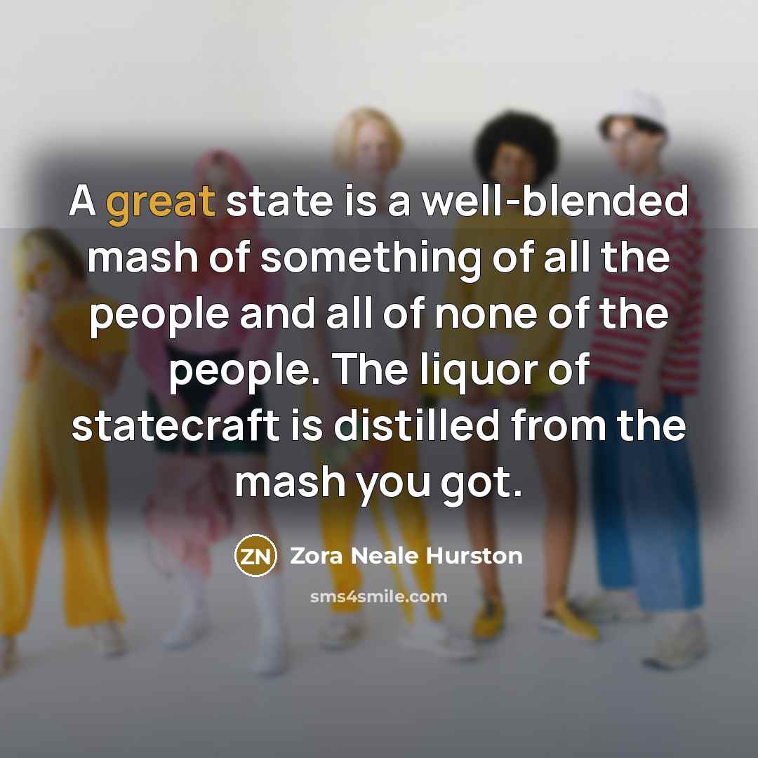 “A great state is a well-blended mash of something of…” quote by Zora Neale Hurston