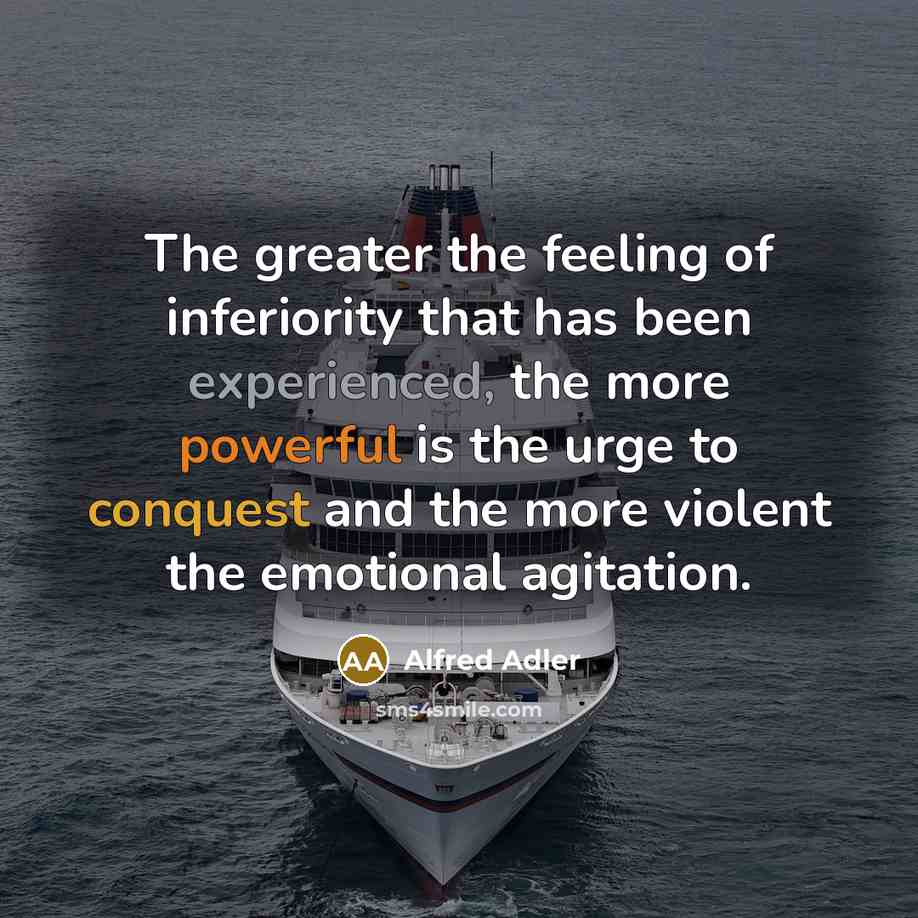 “The greater the feeling of inferiority that has been experienced,…” quote by Alfred Adler