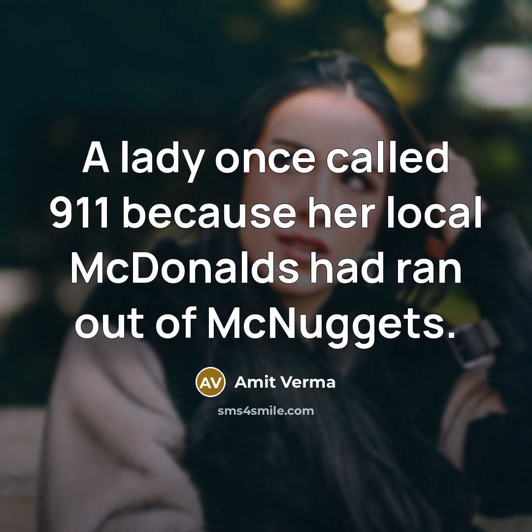 “A lady once called 911 because her local McDonalds had…” quote by Amit Verma